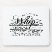 All natural Whip Appeal Mousepad