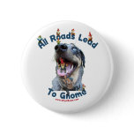 All Roads Lead to Gnome Dog Pinback Button