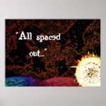 All spaced out! posters