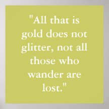 "All that is gold does not glitter, not all tho... Print