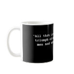 "All that is necessary for the triumph of evil ... Mugs