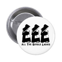 All The Single Ladies Pinback Button