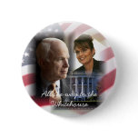 All the Way to the Whitehouse - McCain Palin 08 Button