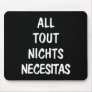 All Tout Nichts Necesitas Mouse Pads