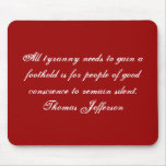All tyranny needs to gain a foothold is for peo... mousepad