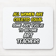 All Women Are Created Equal...Art Teachers Mousemat