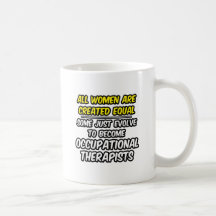 All Women Are Created Equal...Occ. Therapists Coffee Mugs