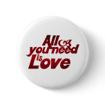 All you Need is Love Pinback Buttons