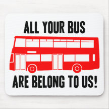 All Your Bus Are Belong To Us Mousemat