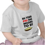 All Your Pies Are Belong To Us Shirt