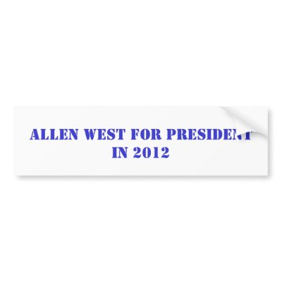 ALLEN WEST FOR PRESIDENT IN 2012 BUMPER STICKERS by bluzeman