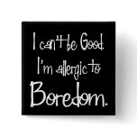 Allergic to Boredom Button