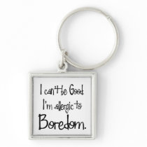 Allergic to Boredom Keychain