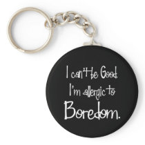 Allergic to Boredom Keychain