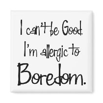 Allergic to Boredom Magnet