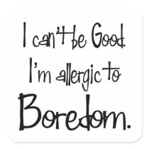 Allergic to Boredom Stickers