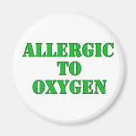 Allergic To Oxygen Fridge Magnets
