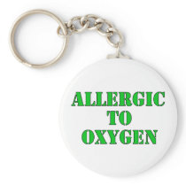 Allergic To Oxygen Keychain