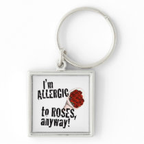 Allergic to Roses Anti Vday Key Chains