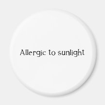 Allergic to Sunlight Magnet