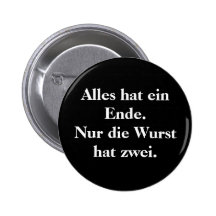 Alles hat ein Ende.  Nur die Wurst hat zwei. Pins