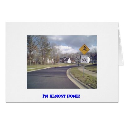 Almost home greeting card by TagGal