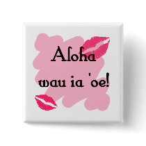 Aloha wau ia 'oe - Hawaiian I love you Pinback Button