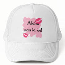 Aloha wau ia 'oe - Hawaiian I love you Trucker Hats