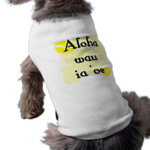 Aloha wau ia 'oe - Hawaiian I love you Pet Clothes