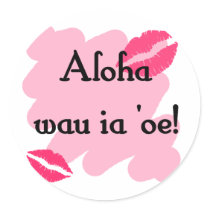 Aloha wau ia 'oe - Hawaiian I love you Round Sticker