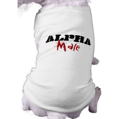Alpha Male Dog Tee by thetidywench65