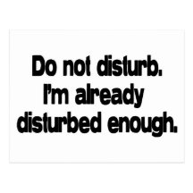 Already disturbed enough. post cards