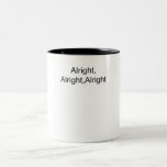Alright, Alright, Alright Mug