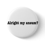 Alright_my_ansum Pinback Button