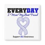 ALS Every Day I Miss My Best Friend Fridge Magnets