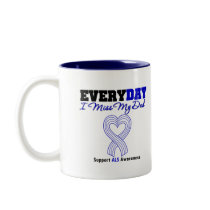 ALS Every Day I Miss My Dad Coffee Mugs