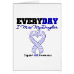 ALS Every Day I Miss My Daughter Greeting Cards