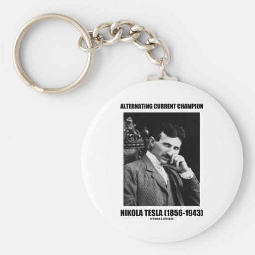Alternating Current Champion Nikola Tesla Keychains
