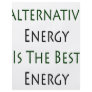 Alternative Energy Is The Best Energy