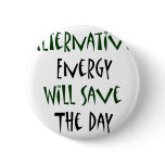 Alternative Energy Will Save The Day