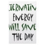 Alternative Energy Will Save The Day