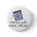 Alway Just One Away
