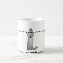 Always a bridesmaid coffee mugs