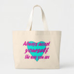 Always accept yourself the way you are bag