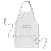 Always be Nice to the Lunch Lady Apron