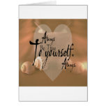 Always Be True To Yourself Greeting Cards