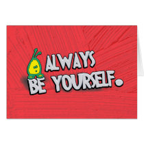 Always Be Yourself... Cards