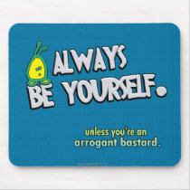 Always Be Yourself... Mousepads