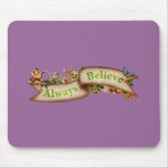 Always Believe Mouse Mat