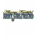 Always Faithful Army Girlfriend t-shirts